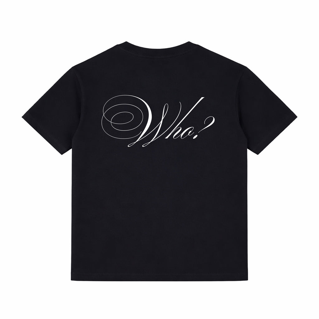Who Tee “ 001 “ - BLACK + WHITE